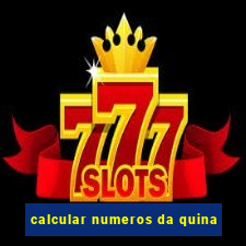 calcular numeros da quina